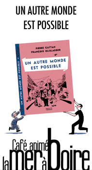 Un autre monde est possible : reportage dessin&eacute; de Pierre Catan et Fran&ccedil;ois Olislaeger