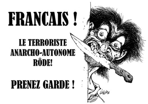 Français ! le terroriste anarcho-autonome rôde ! Prenez garde !