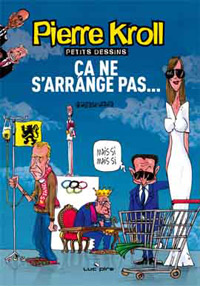 Pierre Kroll - Ca ne s'arrange pas...