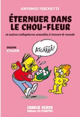 éternuer dans le chou-fleur de Antonio Fischetti / dessins de Charb